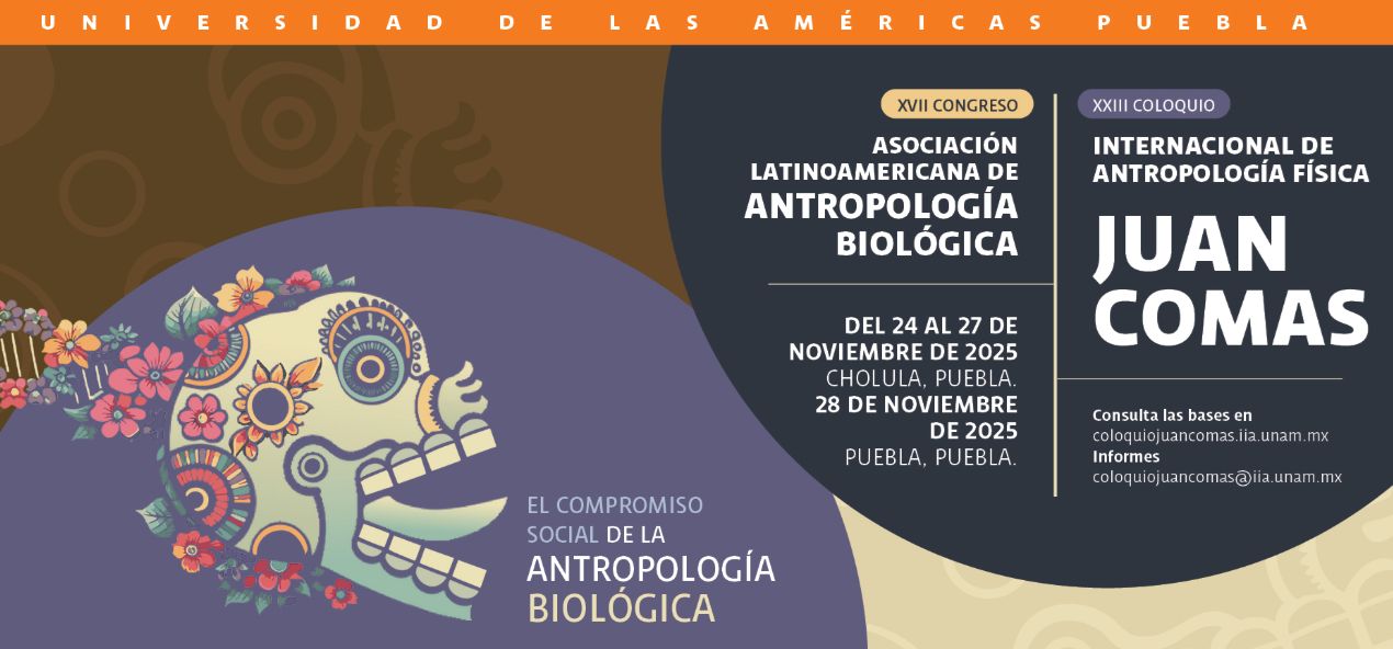 XVII Congreso Latinoamericano de Antropología Biológica y el XXIII Coloquio Internacional de Antropología Biológica “Juan Comás”